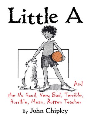 cover image of Little a and the No Good, Very Bad, Terrible, Horrible, Mean, Rotten Teacher